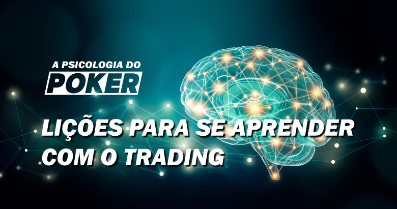 A Psicologia do Poker: Lições Para Se Aprender Com o Trading -  PokerListings Brasil