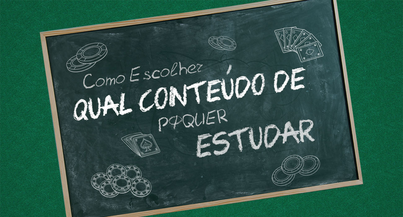 Como Escolher qual Conteúdo de Pôquer Estudar?