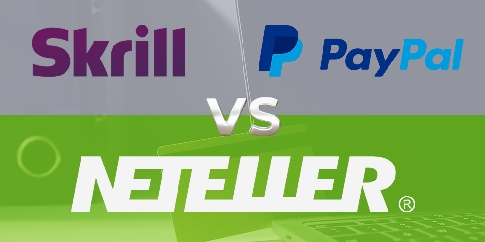 Neteller vs. Skriil/PayPal